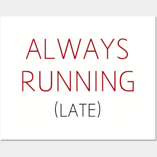 Always Running (Late) Posters and Art